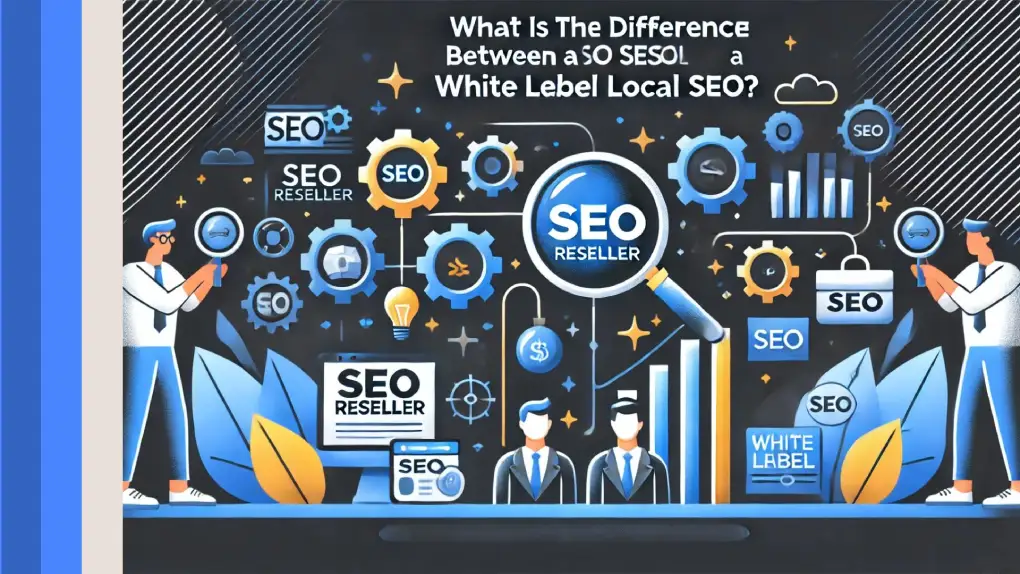 White Label Local SEO Explained: Outsource & Scale 1 What is the difference between a SEO reseller and a white label local SEO?