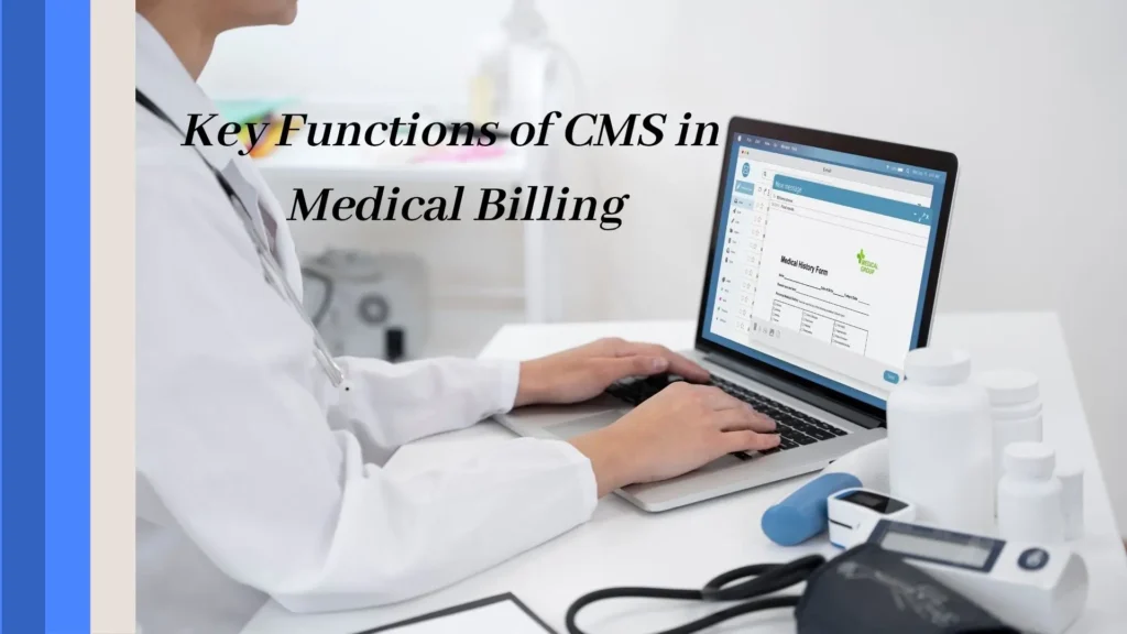 What does CMS stand for in health care? Trusted Healthcare Authority 2 Key Functions of CMS in Medical Billing