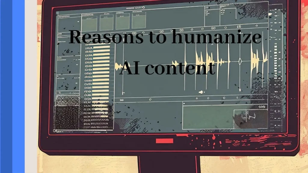How to Humanize AI Content: Genuine Human Touch 1 Why Should You Humanize AI Content?