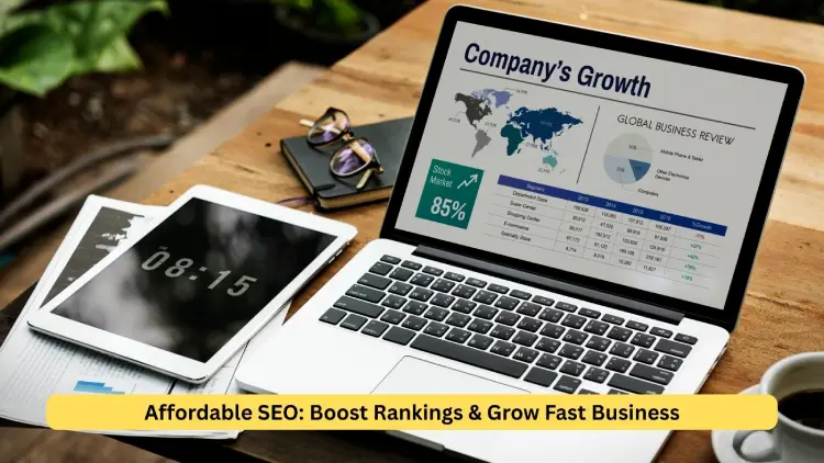 Affordable SEO: Boost Rankings & Grow Fast Business