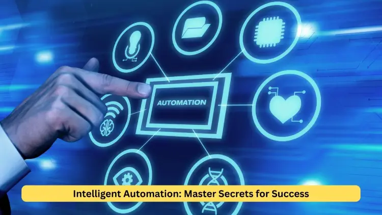 Intelligent Automation: Master Secrets for Success