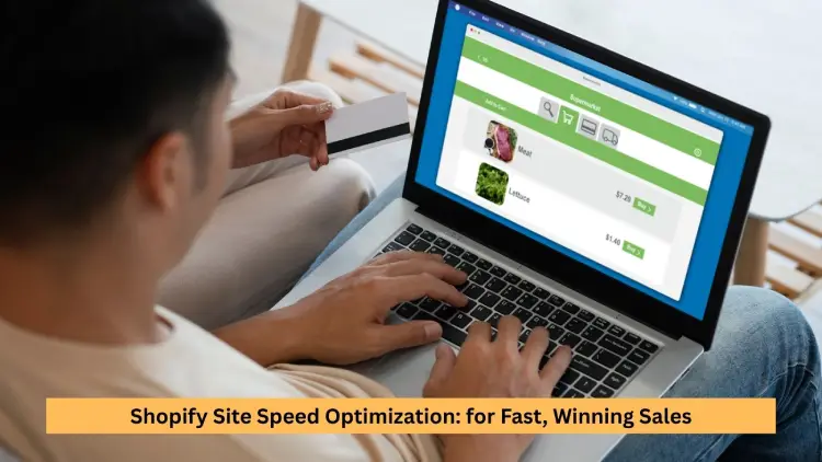 Shopify Site Speed Optimization: for Fast, Winning Sales