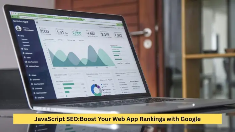 JavaScript SEO: Boost Your Web App Rankings with Google