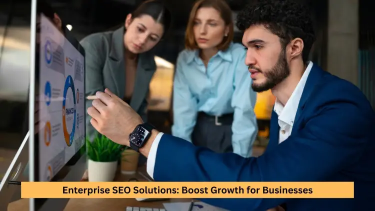Enterprise SEO Solutions: Boost Growth for Businesses
