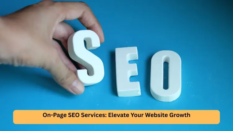 On-Page SEO Services: Elevate Your Website Growth