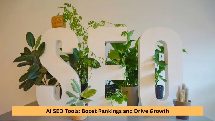 AI SEO Tools: Boost Rankings and Drive Growth