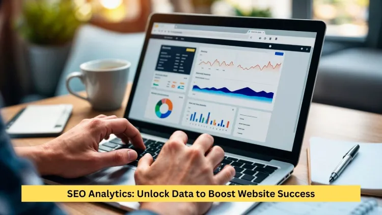 SEO Analytics: Unlock Data to Boost Website Success