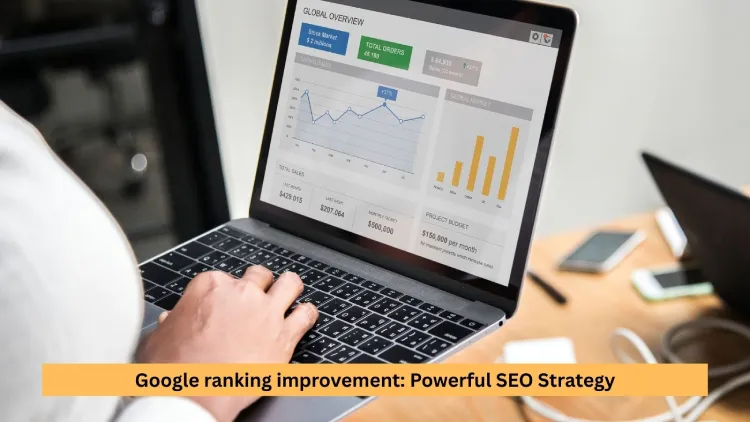 Google ranking improvement: Powerful SEO Strategy