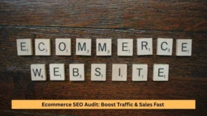 Ecommerce SEO Audit: Boost Traffic & Sales Fast 
