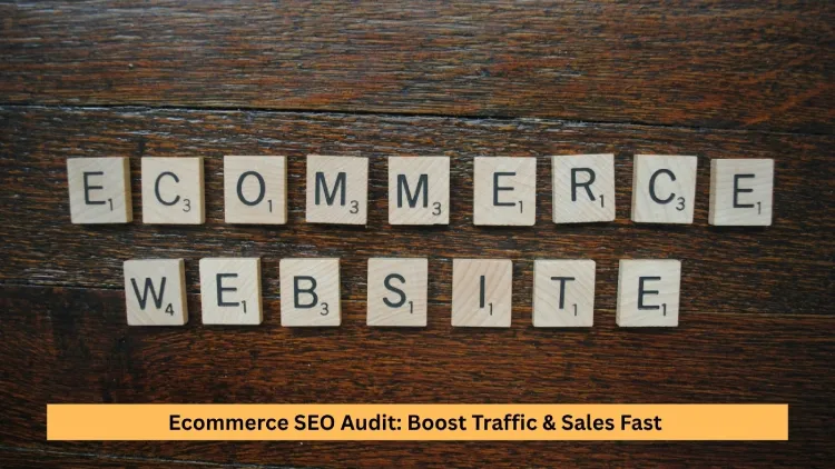 Ecommerce SEO Audit: Boost Traffic & Sales Fast 