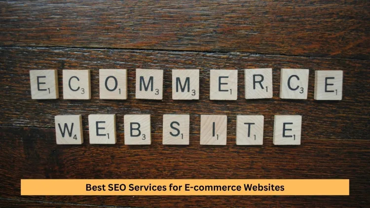 Best SEO Services for E-commerce Websites