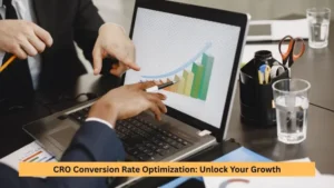 CRO Conversion Rate Optimization: Unlock Your Growth