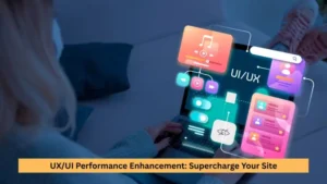 UX/UI Performance Enhancement: Supercharge Your Site