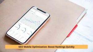SEO Mobile Optimization: Boost Rankings Quickly