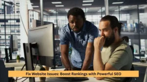 Fix Website Issues: Boost Rankings with Powerful SEO