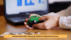 Automotive SEO: Ultimate Guide for Massive Success