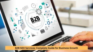 B2B SEO Services: Complete Guide for Business Growth