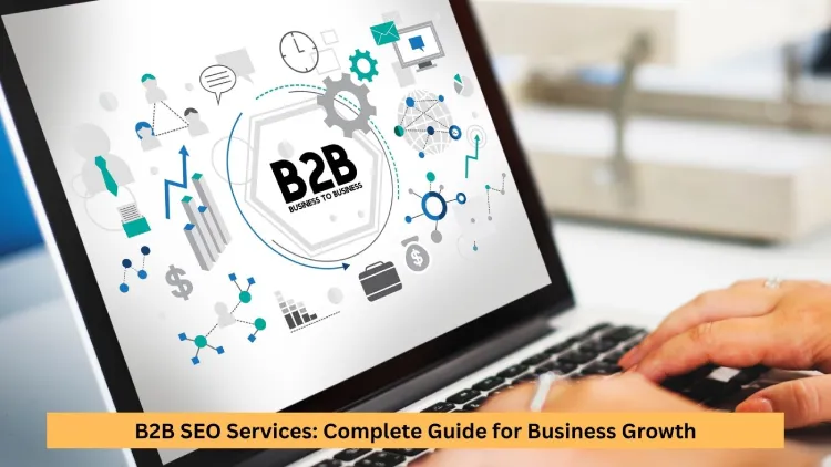 B2B SEO Services: Complete Guide for Business Growth