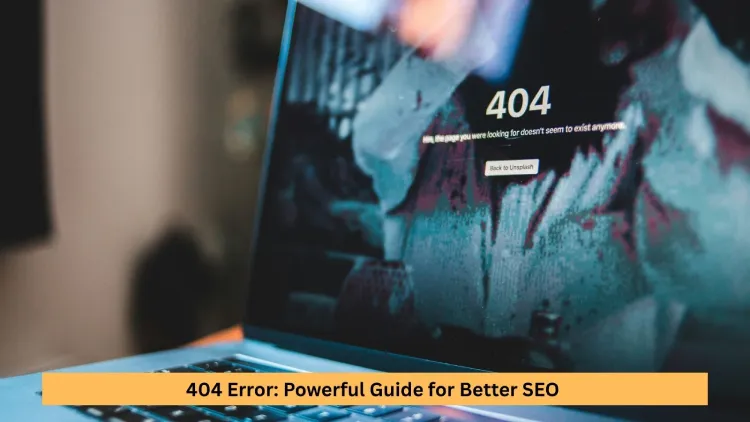 404 Error: Powerful Guide for Better SEO 