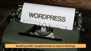 WordPress SEO: Complete Guide to Improve Rankings