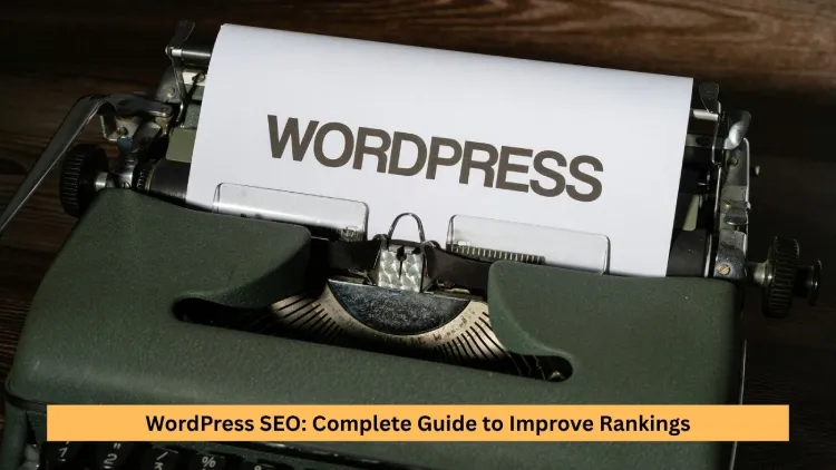 WordPress SEO: Complete Guide to Improve Rankings