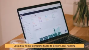 Local SEO Tools: Complete Guide to Better Local Ranking