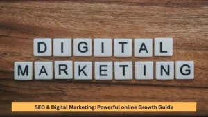 SEO & Digital Marketing: Powerful online Growth Guide