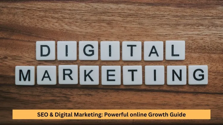 SEO & Digital Marketing: Powerful online Growth Guide