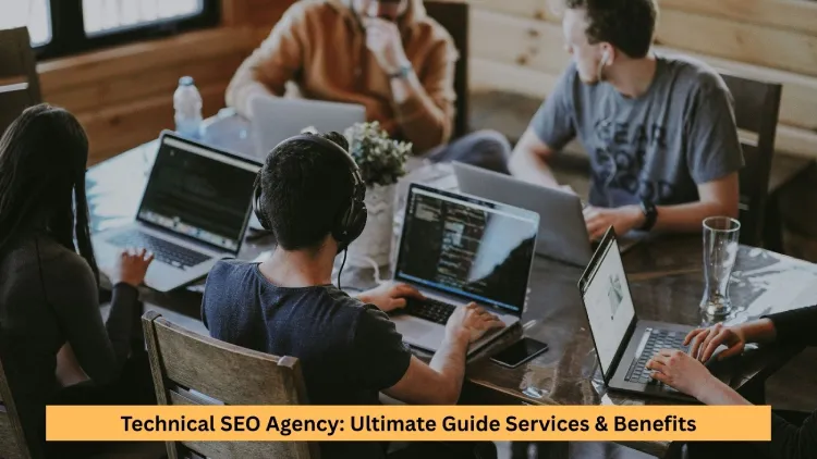 Technical SEO Agency: Ultimate Guide Services & Benefits